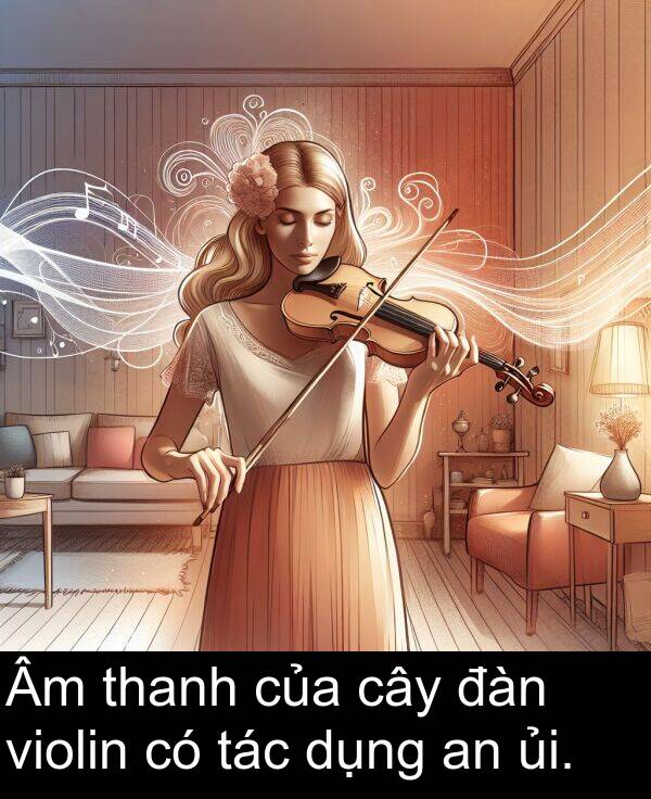 tác: Âm thanh của cây đàn violin có tác dụng an ủi.