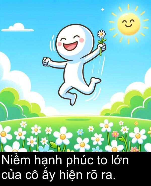 lớn: Niềm hạnh phúc to lớn của cô ấy hiện rõ ra.