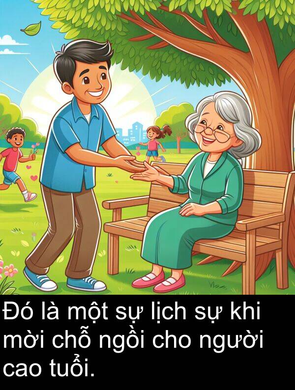 ngồi: Đó là một sự lịch sự khi mời chỗ ngồi cho người cao tuổi.