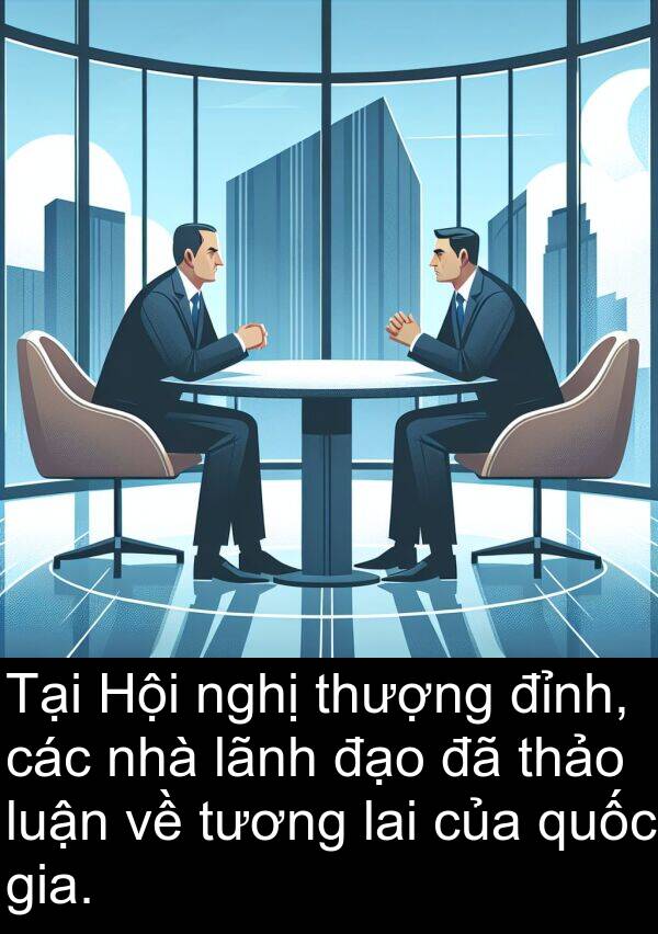 nghị: Tại Hội nghị thượng đỉnh, các nhà lãnh đạo đã thảo luận về tương lai của quốc gia.