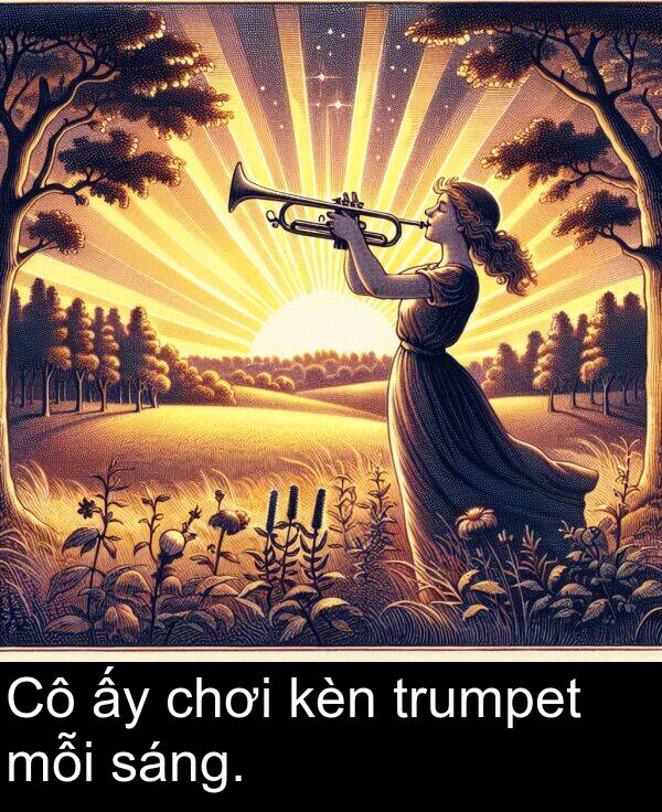 trumpet: Cô ấy chơi kèn trumpet mỗi sáng.