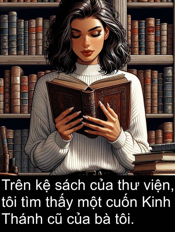 thư: Trên kệ sách của thư viện, tôi tìm thấy một cuốn Kinh Thánh cũ của bà tôi.