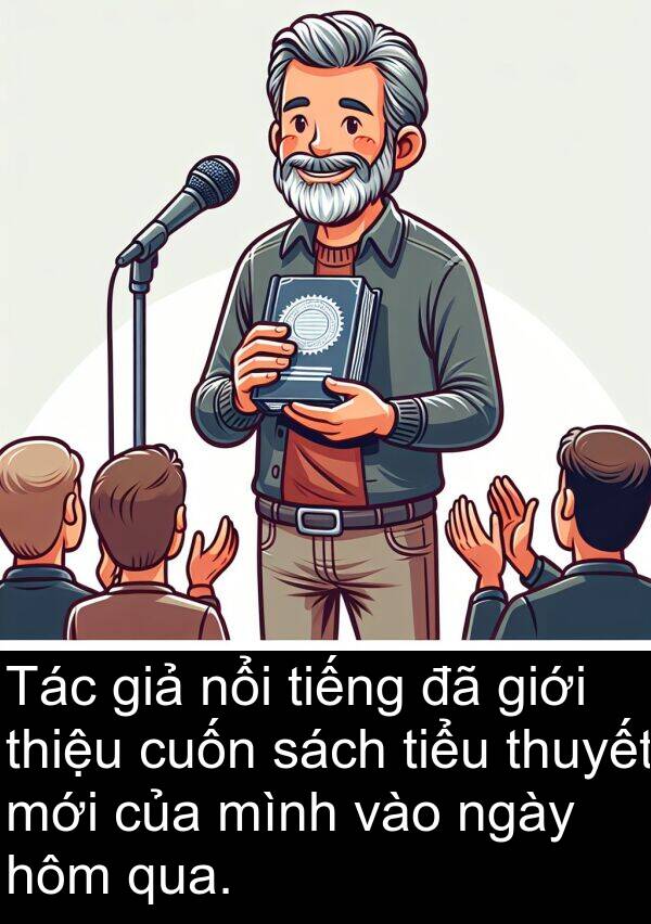 thiệu: Tác giả nổi tiếng đã giới thiệu cuốn sách tiểu thuyết mới của mình vào ngày hôm qua.