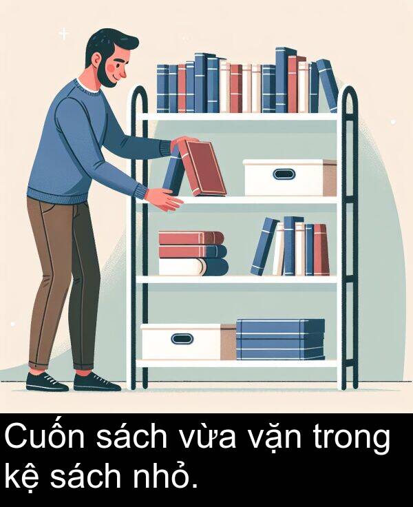 nhỏ: Cuốn sách vừa vặn trong kệ sách nhỏ.