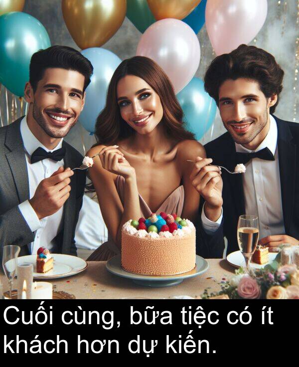 tiệc: Cuối cùng, bữa tiệc có ít khách hơn dự kiến.