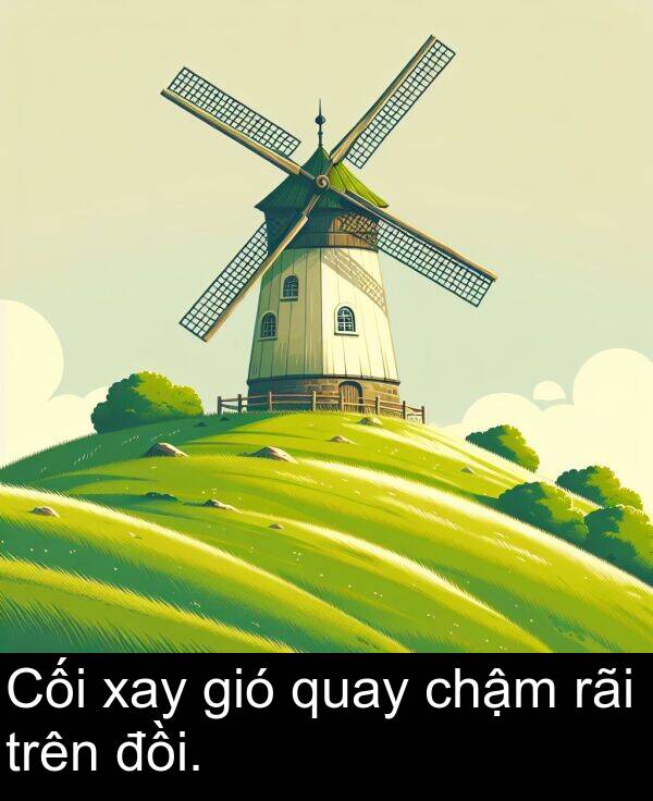 xay: Cối xay gió quay chậm rãi trên đồi.