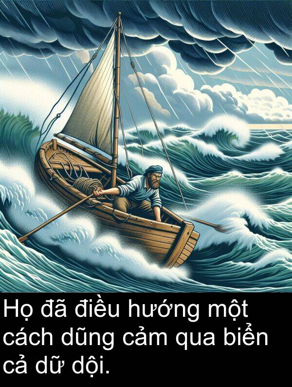 cách: Họ đã điều hướng một cách dũng cảm qua biển cả dữ dội.