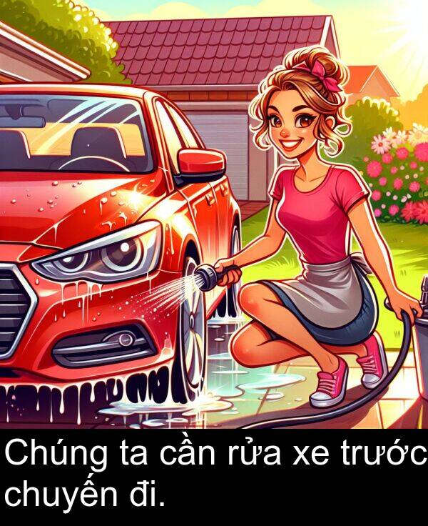 chuyến: Chúng ta cần rửa xe trước chuyến đi.