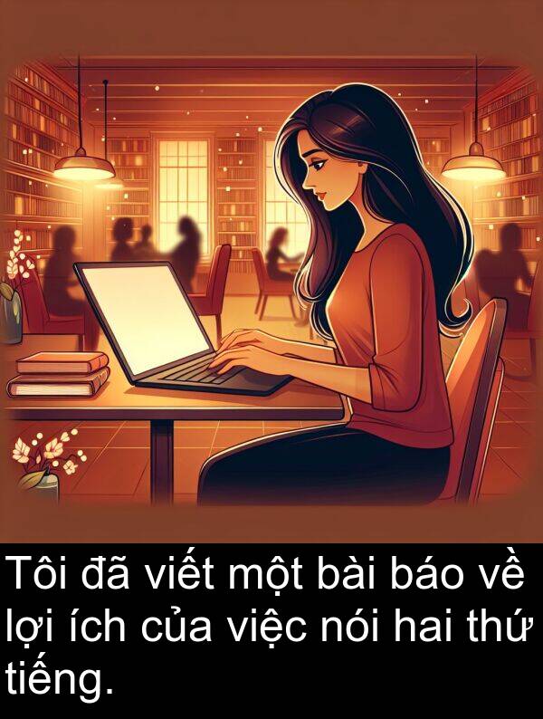 thứ: Tôi đã viết một bài báo về lợi ích của việc nói hai thứ tiếng.