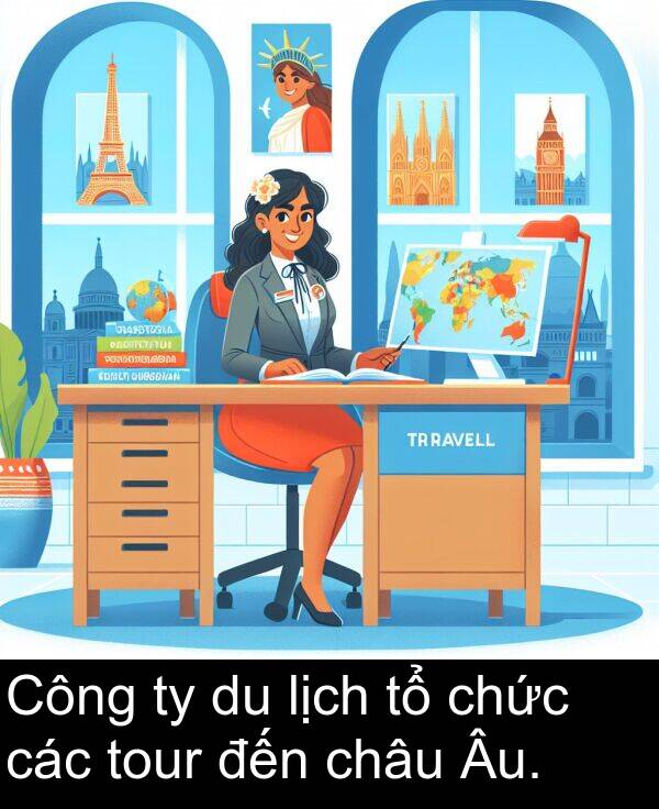 lịch: Công ty du lịch tổ chức các tour đến châu Âu.