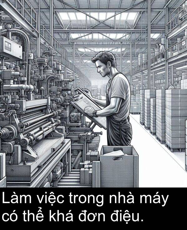 thể: Làm việc trong nhà máy có thể khá đơn điệu.