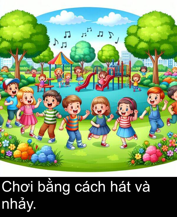 nhảy: Chơi bằng cách hát và nhảy.