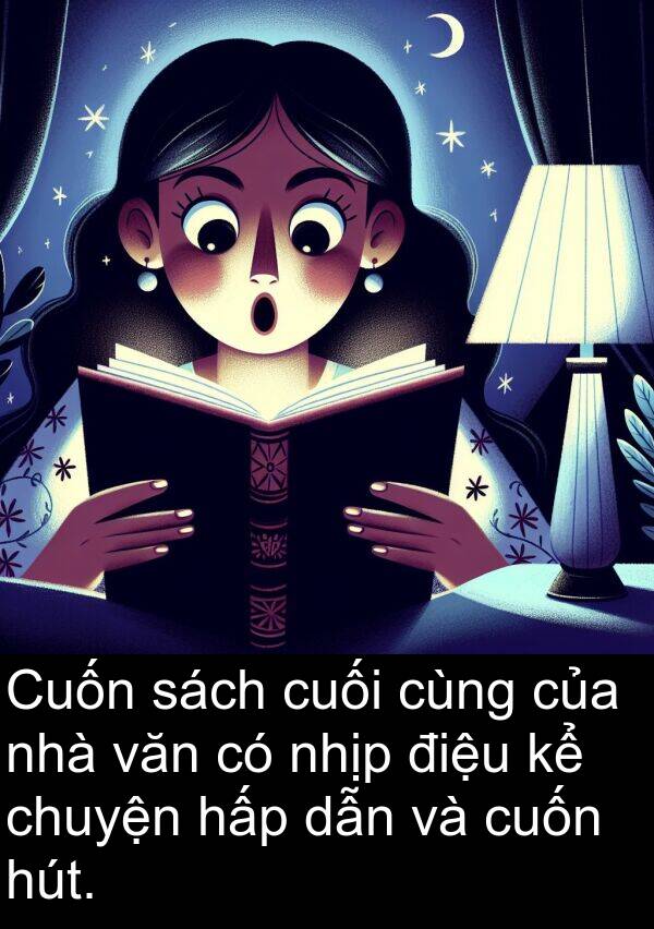 chuyện: Cuốn sách cuối cùng của nhà văn có nhịp điệu kể chuyện hấp dẫn và cuốn hút.