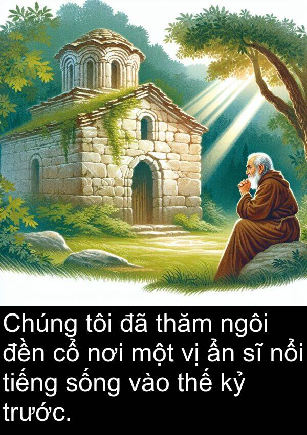 thăm: Chúng tôi đã thăm ngôi đền cổ nơi một vị ẩn sĩ nổi tiếng sống vào thế kỷ trước.