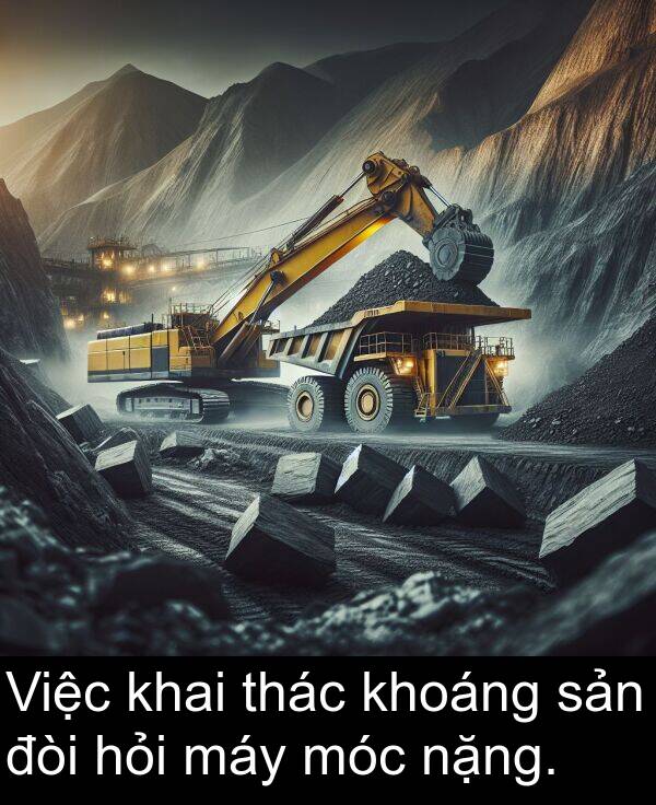 thác: Việc khai thác khoáng sản đòi hỏi máy móc nặng.