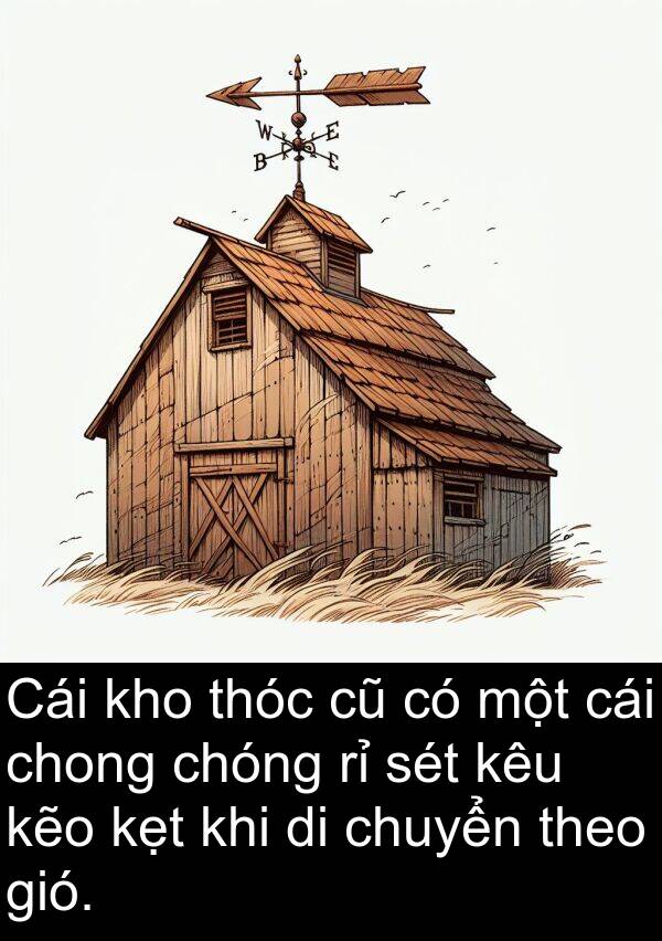 sét: Cái kho thóc cũ có một cái chong chóng rỉ sét kêu kẽo kẹt khi di chuyển theo gió.