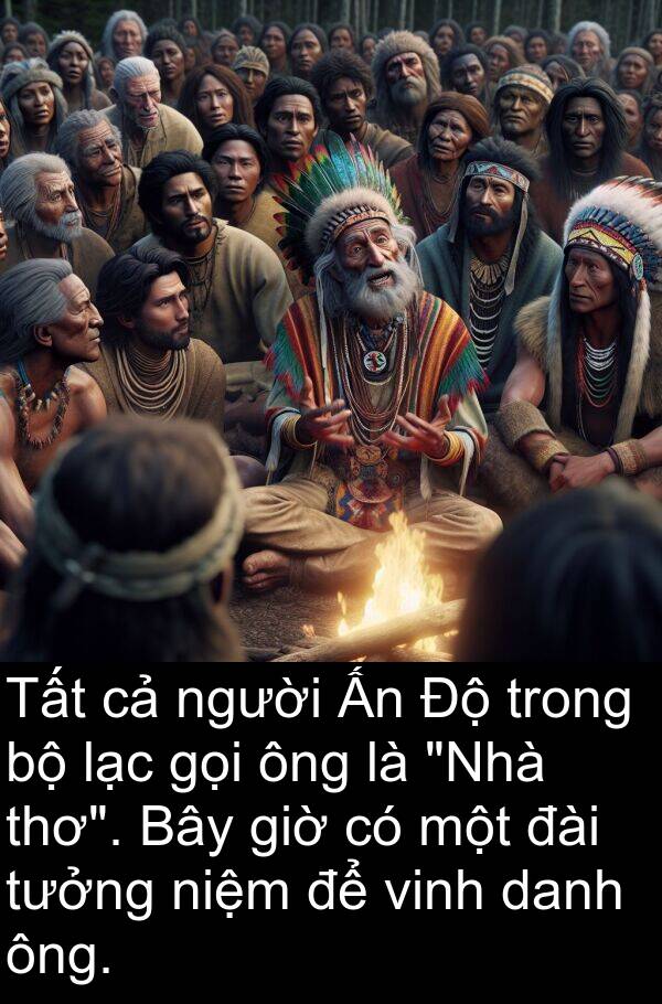 lạc: Tất cả người Ấn Độ trong bộ lạc gọi ông là "Nhà thơ". Bây giờ có một đài tưởng niệm để vinh danh ông.