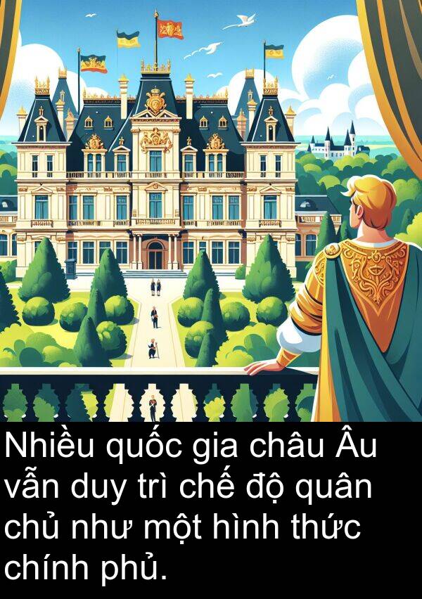 phủ: Nhiều quốc gia châu Âu vẫn duy trì chế độ quân chủ như một hình thức chính phủ.