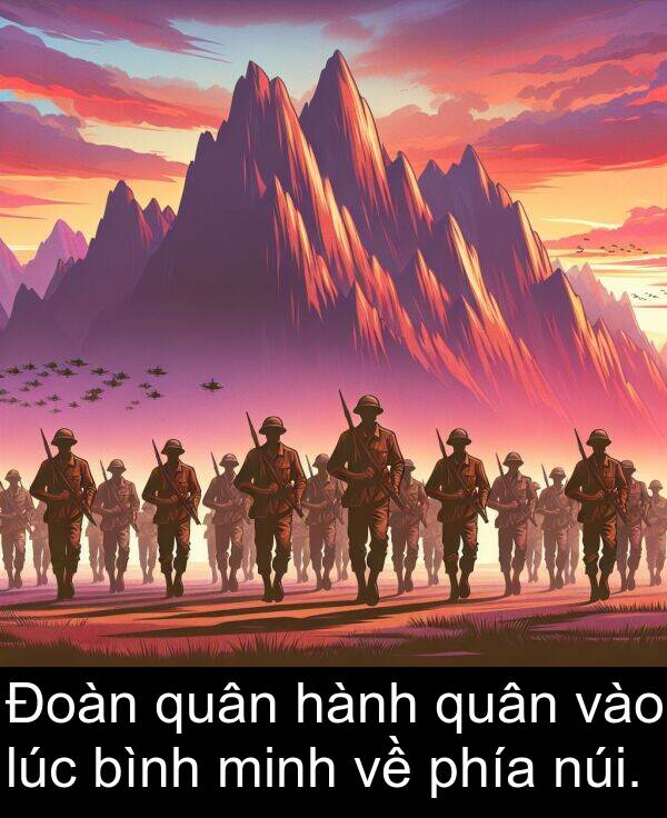 minh: Đoàn quân hành quân vào lúc bình minh về phía núi.