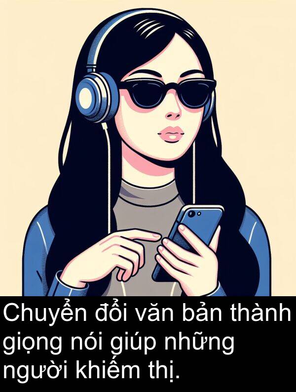 thị: Chuyển đổi văn bản thành giọng nói giúp những người khiếm thị.