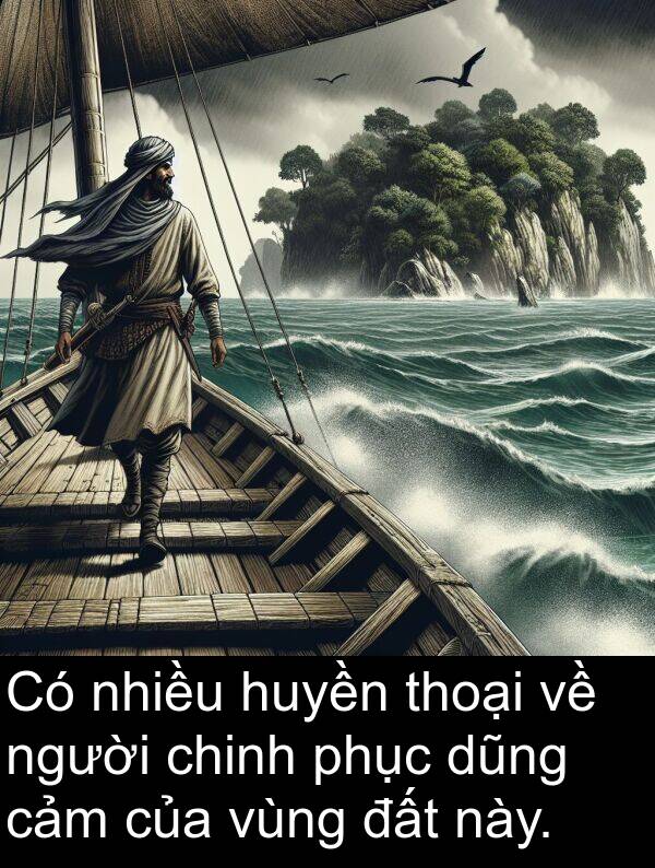 thoại: Có nhiều huyền thoại về người chinh phục dũng cảm của vùng đất này.