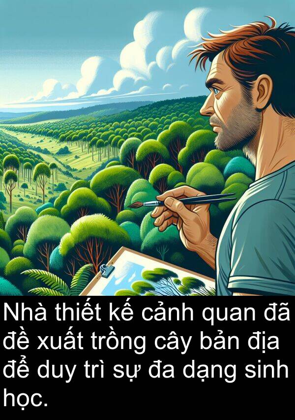 trồng: Nhà thiết kế cảnh quan đã đề xuất trồng cây bản địa để duy trì sự đa dạng sinh học.