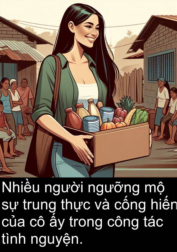 nguyện: Nhiều người ngưỡng mộ sự trung thực và cống hiến của cô ấy trong công tác tình nguyện.