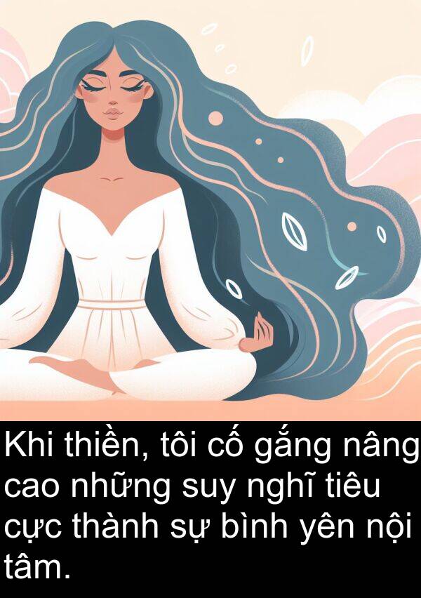 nâng: Khi thiền, tôi cố gắng nâng cao những suy nghĩ tiêu cực thành sự bình yên nội tâm.