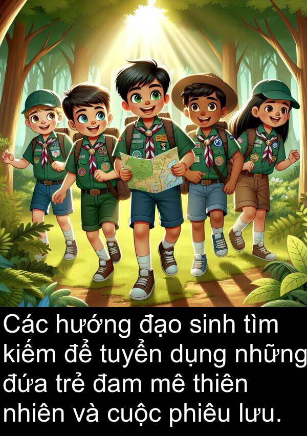 lưu: Các hướng đạo sinh tìm kiếm để tuyển dụng những đứa trẻ đam mê thiên nhiên và cuộc phiêu lưu.