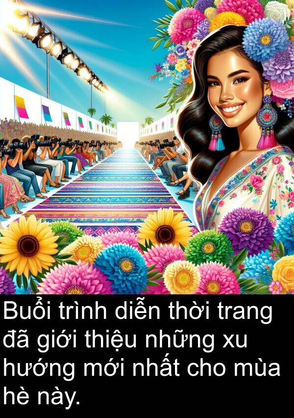 thiệu: Buổi trình diễn thời trang đã giới thiệu những xu hướng mới nhất cho mùa hè này.