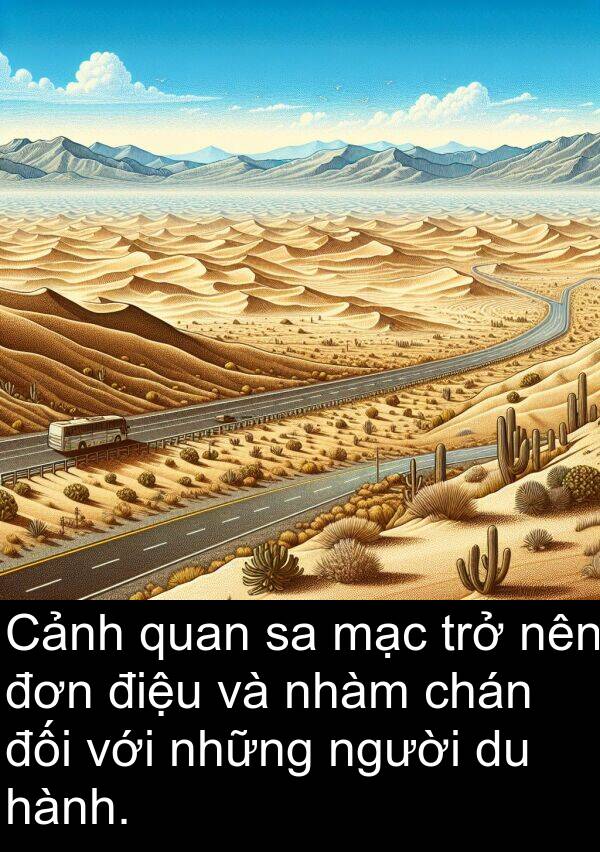 trở: Cảnh quan sa mạc trở nên đơn điệu và nhàm chán đối với những người du hành.