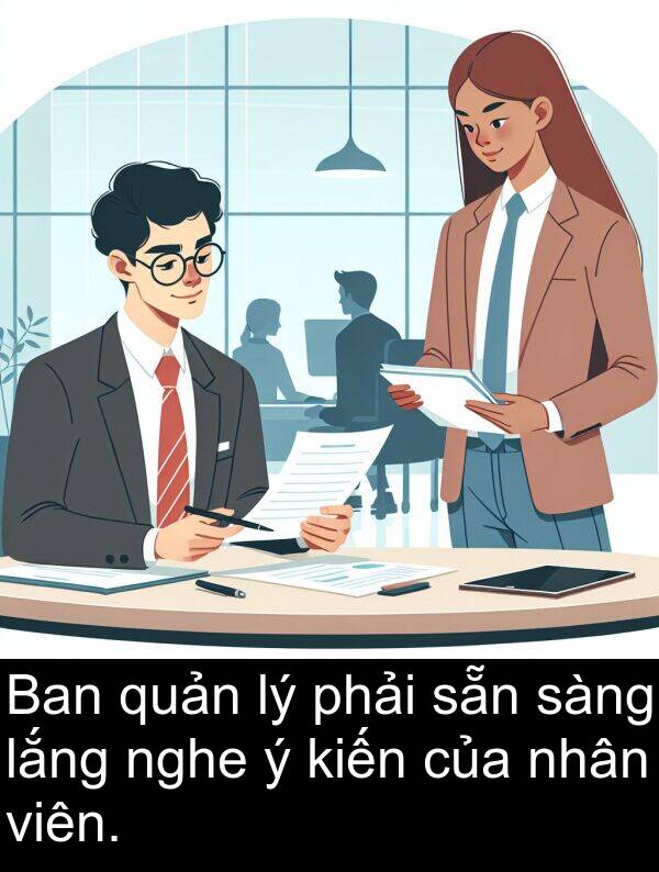 nghe: Ban quản lý phải sẵn sàng lắng nghe ý kiến của nhân viên.