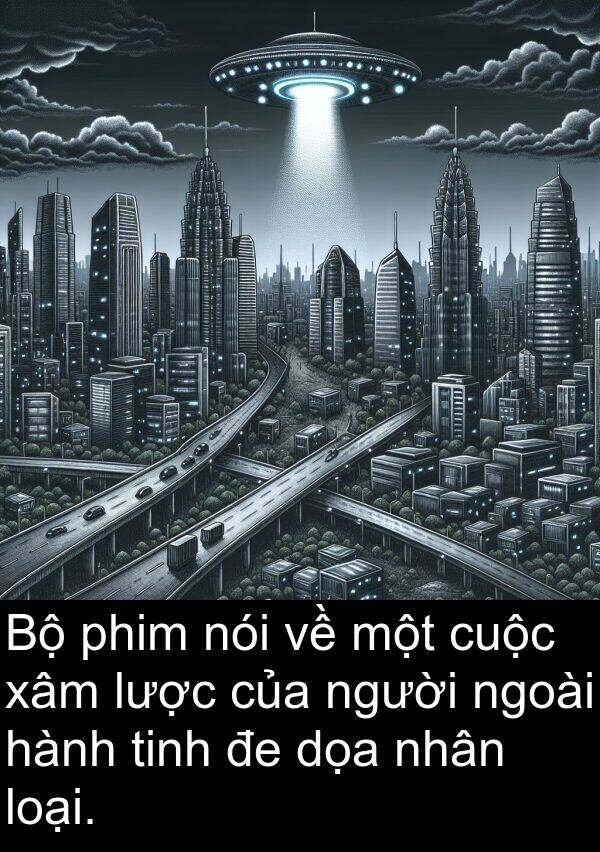 lược: Bộ phim nói về một cuộc xâm lược của người ngoài hành tinh đe dọa nhân loại.