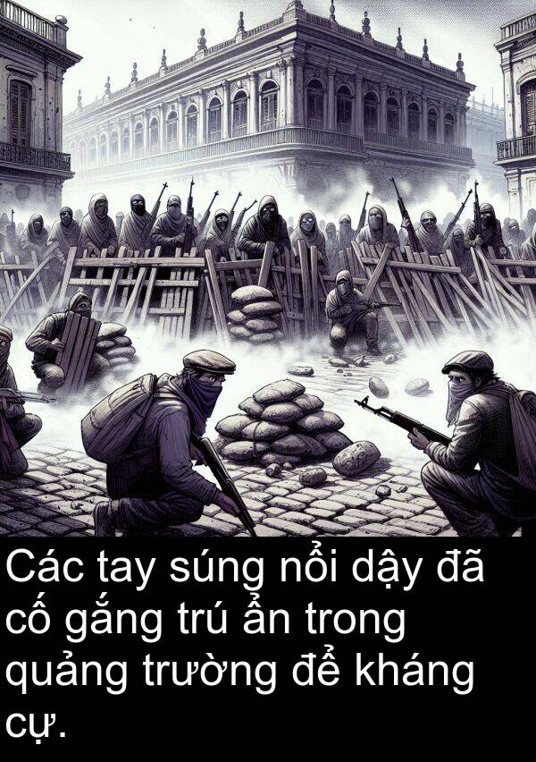 súng: Các tay súng nổi dậy đã cố gắng trú ẩn trong quảng trường để kháng cự.