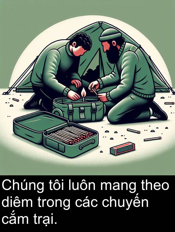 chuyến: Chúng tôi luôn mang theo diêm trong các chuyến cắm trại.