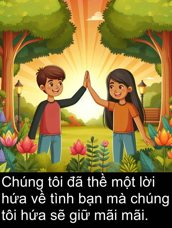 lời: Chúng tôi đã thề một lời hứa về tình bạn mà chúng tôi hứa sẽ giữ mãi mãi.