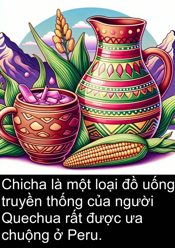 truyền: Chicha là một loại đồ uống truyền thống của người Quechua rất được ưa chuộng ở Peru.