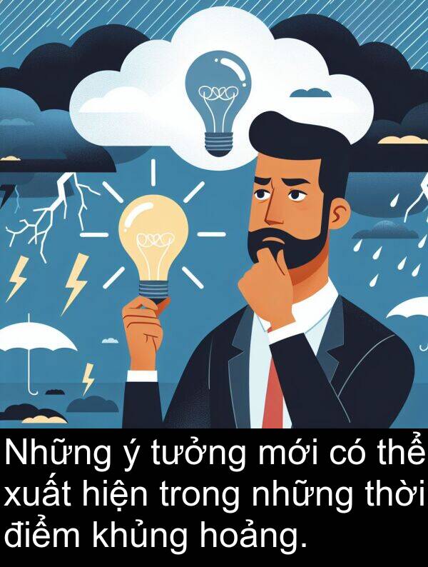 xuất: Những ý tưởng mới có thể xuất hiện trong những thời điểm khủng hoảng.