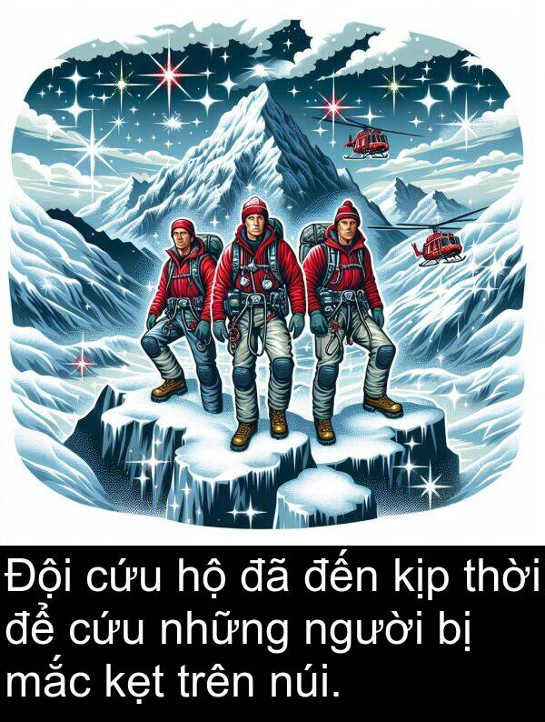 cứu: Đội cứu hộ đã đến kịp thời để cứu những người bị mắc kẹt trên núi.