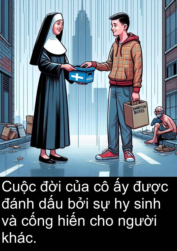 cống: Cuộc đời của cô ấy được đánh dấu bởi sự hy sinh và cống hiến cho người khác.