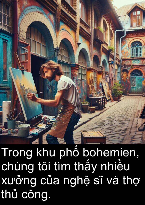 xưởng: Trong khu phố bohemien, chúng tôi tìm thấy nhiều xưởng của nghệ sĩ và thợ thủ công.