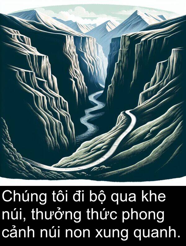 xung: Chúng tôi đi bộ qua khe núi, thưởng thức phong cảnh núi non xung quanh.