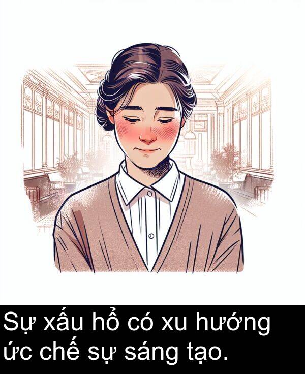 xấu: Sự xấu hổ có xu hướng ức chế sự sáng tạo.