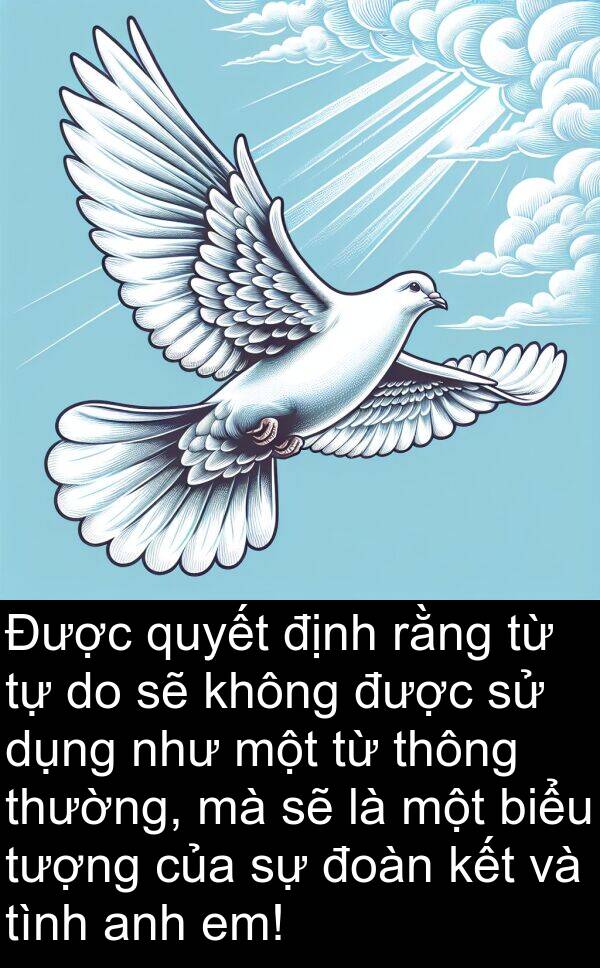 đoàn: Được quyết định rằng từ tự do sẽ không được sử dụng như một từ thông thường, mà sẽ là một biểu tượng của sự đoàn kết và tình anh em!