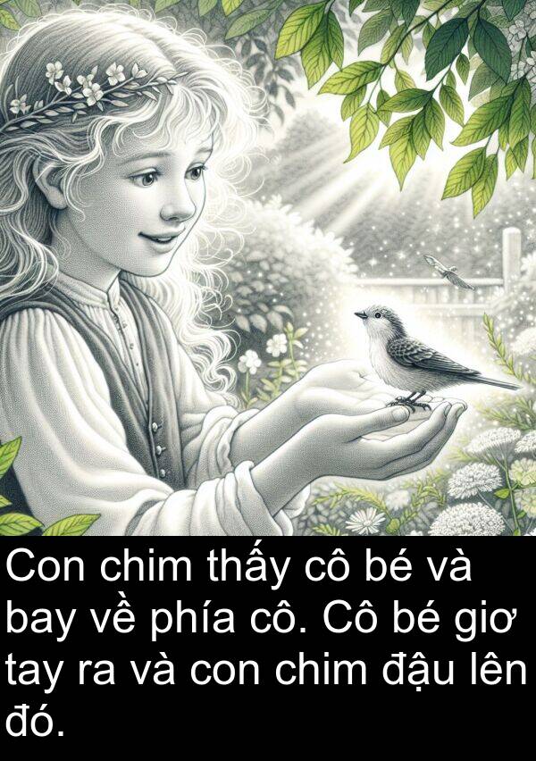 cô: Con chim thấy cô bé và bay về phía cô. Cô bé giơ tay ra và con chim đậu lên đó.