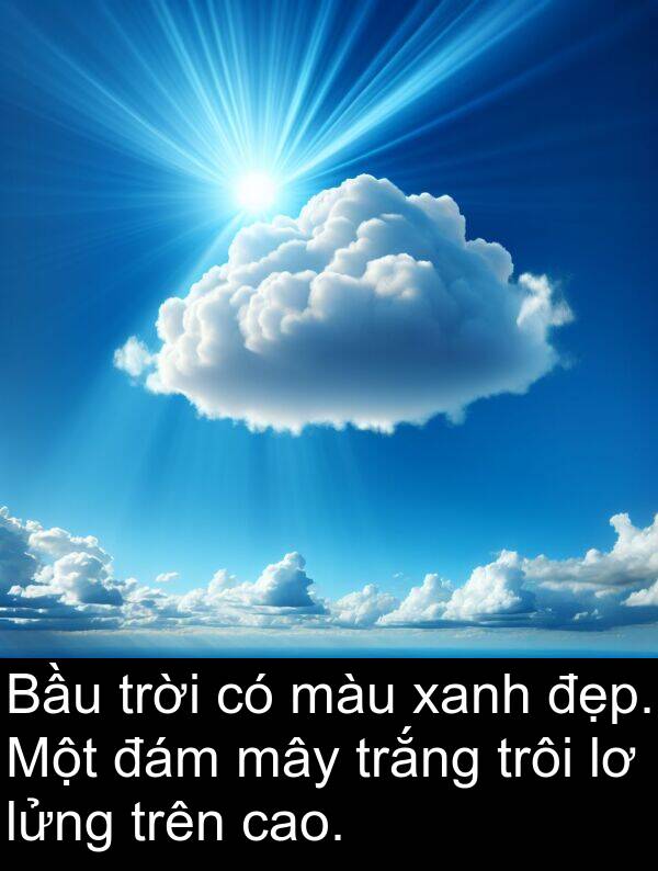 mây: Bầu trời có màu xanh đẹp. Một đám mây trắng trôi lơ lửng trên cao.