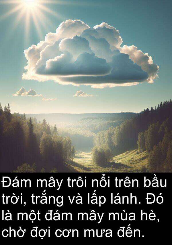 cơn: Đám mây trôi nổi trên bầu trời, trắng và lấp lánh. Đó là một đám mây mùa hè, chờ đợi cơn mưa đến.