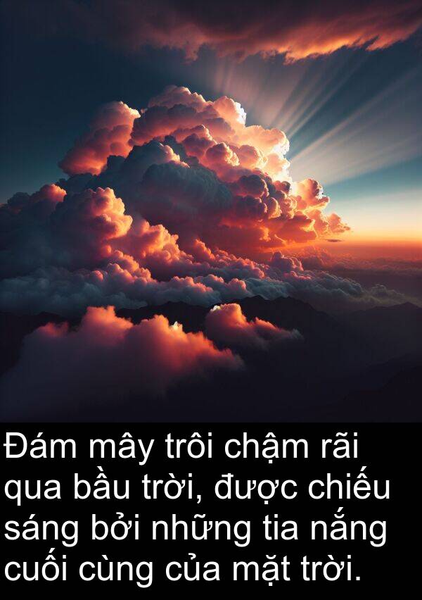 mây: Đám mây trôi chậm rãi qua bầu trời, được chiếu sáng bởi những tia nắng cuối cùng của mặt trời.