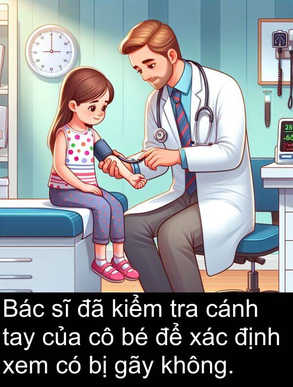 tra: Bác sĩ đã kiểm tra cánh tay của cô bé để xác định xem có bị gãy không.