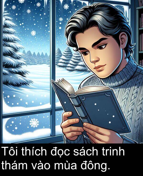 thám: Tôi thích đọc sách trinh thám vào mùa đông.